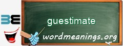 WordMeaning blackboard for guestimate